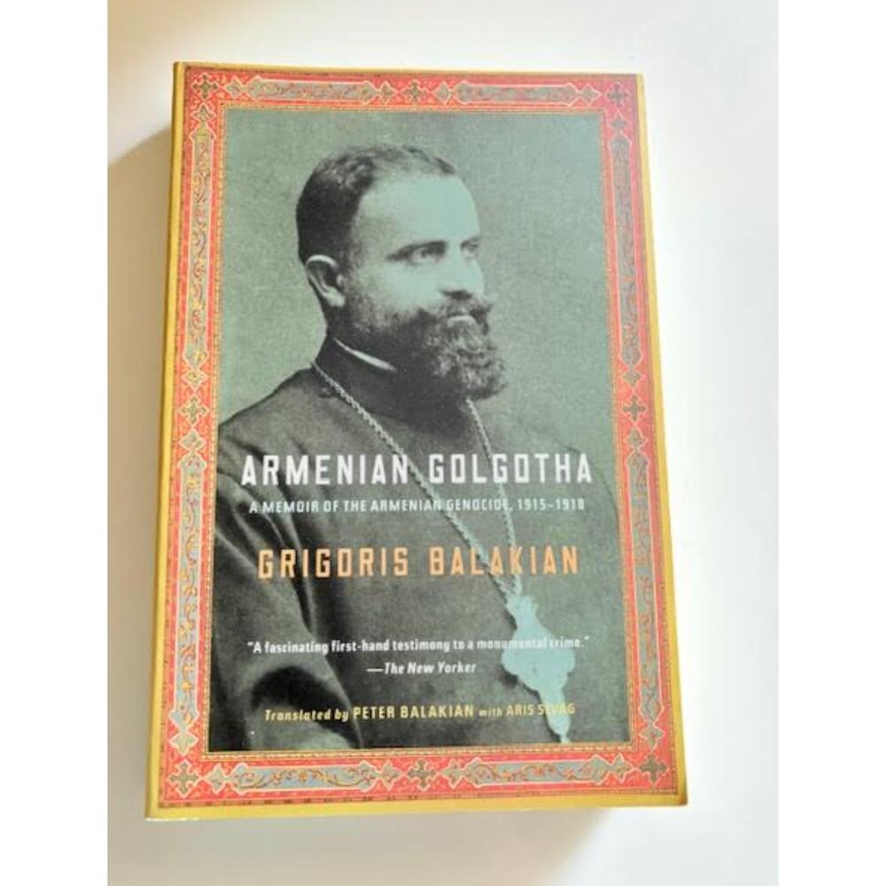 Armenian Golgotha Memoir of Armenian Genocide 1915-1918 by Grigoris Balakian